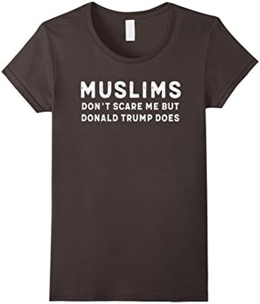 Women's MUSLIMS Don't Scare Me But Donald Trump Does t-shirt Medium Asphalt