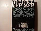 Front cover for the book The Price of Power: Kissinger in the Nixon White House by Seymour M. Hersh