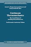 Continuum Thermomechanics : The Art and Science of Modelling Material Behavior A Volume Dedicated to Paul Germain on the Occasion of his 80th Birthday, , 9048155010