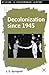 Decolonization since 1945: The Collapse of European Overseas Empires (Studies in Contemporary History)
