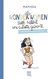 Les wonder women aussi mettent une culotte gainante: Des dessins qui font du bien (Des bulles et des images) (French Edition) by