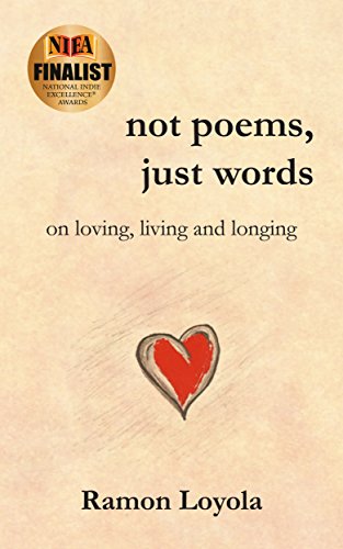 not poems, just words: on loving, living and longing by Ramon Loyola