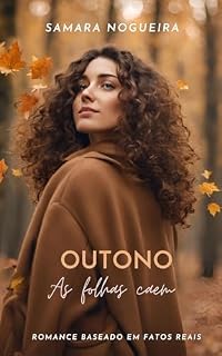 Livro Outono As Folhas Caem: Romance baseado em fatos reais