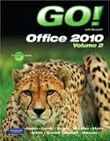 GO! with Microsoft Office 2010 Volume 2 by