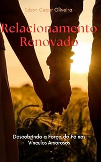 Livro Relacionamento Renovado : Descobrindo a Força da Fé nos Vínculos Amorosos