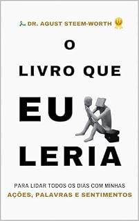 Livro O LIVRO QUE EU LERIA: Para lidar todos os dias com minhas Ações, Palavras e Sentimentos