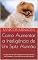 Livro Como Aumentar a Inteligência de Um Spitz Alemão: Um Spitz Alemão Mais Inteligente é Um Spitz Alemão Mais Obediente - Como Adestrar Um Spitz Alemão