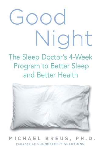 Good Night: The Sleep Doctor's 4-Week Program to Better Sleep and Better Health (Hardcover) by (Paperback)