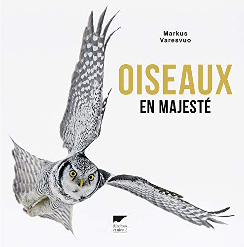 Oiseaux en majesté (French Edition) by Markus Varesvuo
