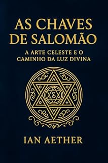 Livro As Chaves de Salomão — A Arte Celeste e o Caminho da Luz Divina