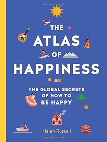 Download The Atlas of Happiness: The Global Secrets of How to Be Happy PDF