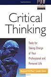 Critical Thinking: Tools for Taking Charge of Your Professional and Personal Life, Richard Paul, Linda Elder, 0130647608