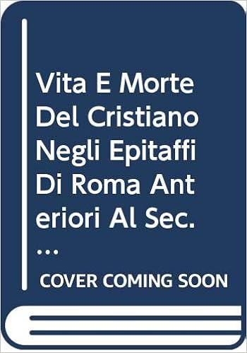 Vita E Morte Del Cristiano Negli Epitaffi Di Roma Anteriori Al Sec Vii Analecta Gregoriana Amazon Co Uk Janssens J Books