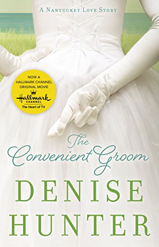 The Convenient Groom (A Nantucket Love Story Book 2) by Denise Hunter