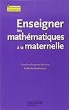 Enseigner les mathématiques à la maternelle by
