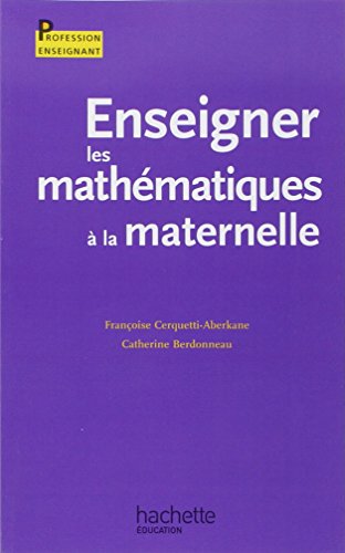Enseigner les mathématiques à la maternelle by Françoise Cerquetti-Aberkane, Catherine Berdonneau
