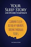 Your Sleep Story: A no-hype guide to sleep health by Matt Bianchi MD PhD