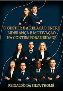 Livro O Gestor e a Relação entre Liderança e Motivação na Contemporaneidade