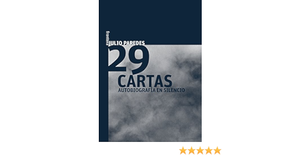 Amazon Com 29 Cartas Autobiografia En Silencio Spanish Edition Ebook Paredes Julio Kindle Store