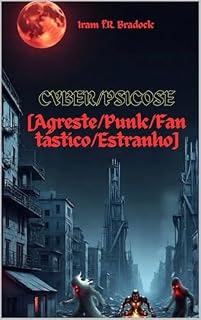 Livro CYBER/PSICOSE : [Agreste/Punk/Fantástico/Estranho] (/Agreste/Punk/Fantástico/Estranho/)