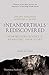 Neanderthals Rediscovered: How Modern Science Is Rewriting Their Story (Revised and Updated Edition) by 