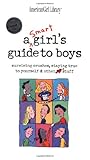 A Smart Girls Guide to Boys: Surviving Crushes, Staying True to Yourself & Other Stuff