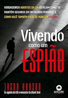 Livro Vivendo como um espião: Verdadeiros agentes da CIA revelam como se mantêm seguros em um mundo perigoso!