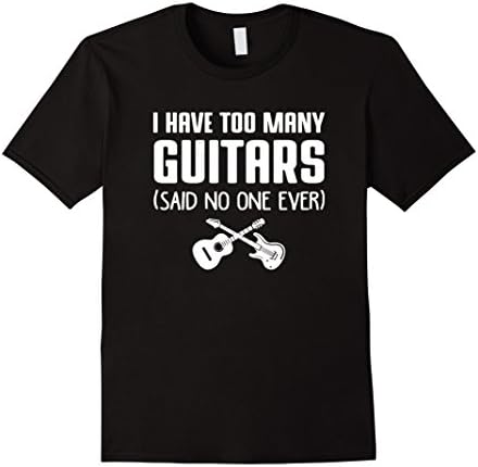 Mens I Have Too Many Guitars Said No One Ever T Shirt XL Black