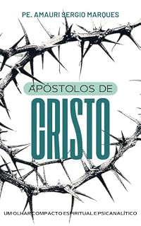 Livro Apóstolos de Cristo: Um olhar compacto espiritual e psicanalítico