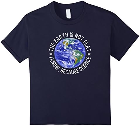 Kids The Earth is not Flat - I know, Because Science T-Shirt 6 Navy