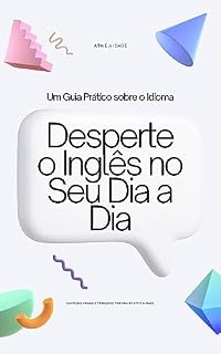 Livro Desperte o Inglês no Seu Dia a Dia: Um Guia Prático sobre o Idioma (Ative a Idade Livro 1)
