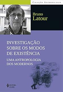 Livro Investigação sobre os modos de existência: Uma antropologia dos modernos