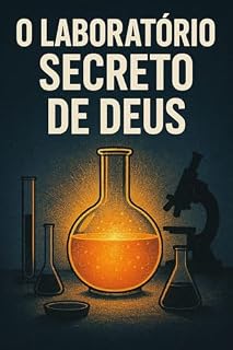 Livro O Laboratório Secreto de Deus: Como Deus Trabalha no Coração do Homem