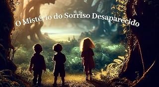 Livro O Mistério do Sorriso Desaparecido: Uma história sobre um sorriso que desaparece e as crianças embarcam em uma missão para encontrá-lo.