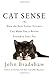 Cat Sense: How the New Feline Science Can Make You a Better Friend to Your Pet
