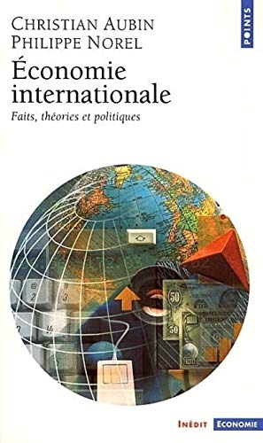Economie Internationale. Faits, Th'ories Et Politiques (English and French Edition) by Christian Aubin