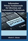 Information Privacy Fundamentals for Librarians and Information Professionals