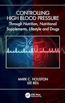 Controlling High Blood Pressure through Nutrition, Supplements, Lifestyle and Drugs