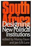 South Africa : Designing New Political Institutions, , 0761953027