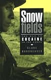 Snowfields : The War on Cocaine in the Andes, Hargreaves, Clare, 0841913277