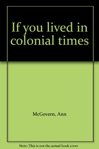 If you lived in colonial times 0590402706 Book Cover