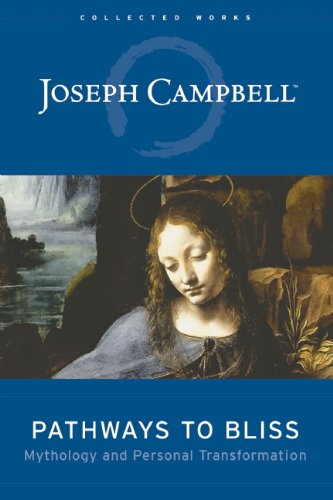 "Pathways to Bliss - Mythology and Personal Transformation" av Joseph Campbell