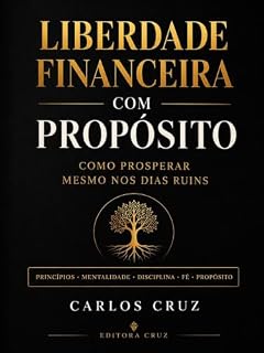 Livro LIBERDADE FINANCEIRA COM PROPOSITO : COMO PROSPERAR MESMO NOS DIAS RUINS