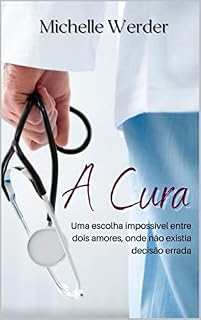 Livro A Cura: Uma escolha impossível entre dois amores, onde não existia decisão errada