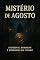 Livro MISTÉRIO DE AGOSTO: SEGREDOS, SOMBRAS E MEMÓRIAS DA CIDADE