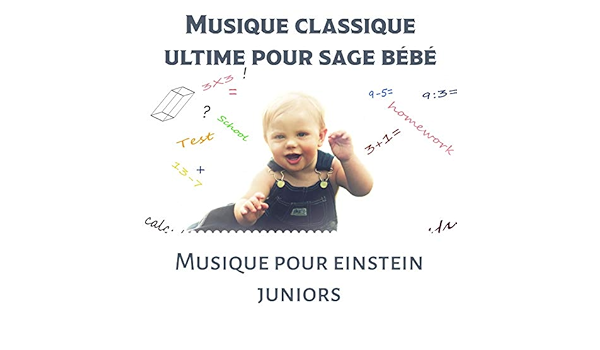 Musique Classique Ultime Pour Sage Bebe Musique Pour Einstein Juniors Bebe Ecouter Et Apprendre Enfant Calme Bercant Berceuses By Various Artists On Amazon Music Amazon Com
