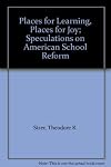 Places for Learning, Places for Joy: Speculations on American School Reform