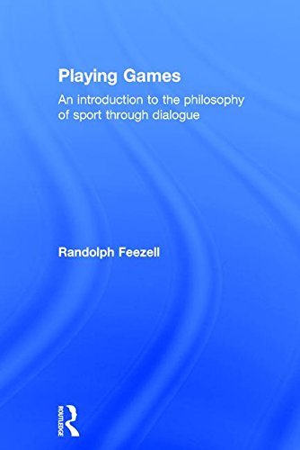 Playing Games: An introduction to the philosophy of sport through dialogue