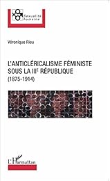 L' anticléricalisme féministe sous la IIIe République, 1875-1914