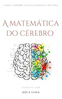 Livro A Matemática do Cérebro : Como o cérebro calcula emoções e decisões